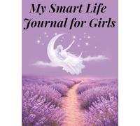 My Smart Life Journal for Girls: Goal Setting, School Planner & Habit Tracker for Teens (Ages 12-18)