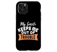 My Smile Keeps Me Out Of Trouble Case for iPhone 11 Pro