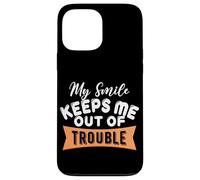 My Smile Keeps Me Out Of Trouble Case for iPhone 13 Pro Max