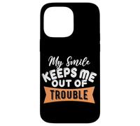 My Smile Keeps Me Out Of Trouble Case for iPhone 14 Pro Max