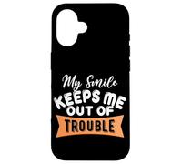 My Smile Keeps Me Out Of Trouble Case for iPhone 16