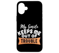 My Smile Keeps Me Out Of Trouble Case for iPhone 16 Plus