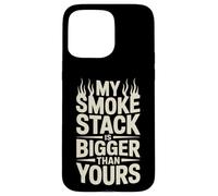 My Smoke Stack Is Bigger Than Yours Meat Smoking Case for iPhone 15 Pro Max