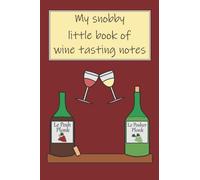 My Snobby Little Book of Wine Tasting Notes, Joke, Funny Wine Lover Tasting Guide, Wine Connoisseur, Wine Buff, Funny Wine, I Love Wine, Notebook, Jotter, Wine Diary, Wine Tasting