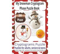 My Snowman Cryptogram Phase Puzzle Book: My Snowman Cryptogram Challenge: Enjoy 200 Engaging Puzzles with Clear, Easy-to-Read Print. Celebrate the Joy ... Perfect 6x9 for Relaxing Moments, Holidays.