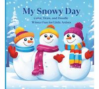 My Snowy Day Color Book: Color, Draw, and Doodle - Winter Fun for Little Artists!: Winter Coloring and Activity Book for Toddlers and Preschoolers | ... Pages | Holiday Gift Idea for Kids Ages 2-4