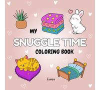 My snuggle time coloring book: Cute and Comfy Coloring Book with Snuggly Scenes for Kids and Adults