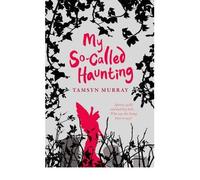 [(My So-Called Haunting)] [ By (author) Tamsyn Murray ] [August, 2010]