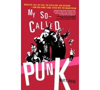 My So-Called Punk: Green Day, Fall Out Boy, The Distillers, Bad Religion---How Neo-Punk Stage-Dived into the Mainstream by Matt Diehl (2007-04-17)