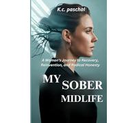 My Sober Midlife: A Woman's Journey to Recovery, Reinvention, and Radical Honesty