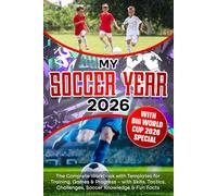 MY SOCCER YEAR: The Complete Workbook with Templates for Training, Games & Progress - with Skills, Tactics, Challenges, Soccer Knowledge & Fun Facts