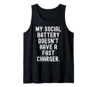 My Social Battery Doesnt Have a Fast Charger Witty Introvert Tank Top