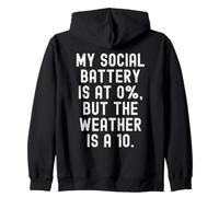 my social battery is at 0 but the weather is a 10 Witty Zip Hoodie