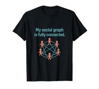 My Social Graph is Fully Connected STEM Humor T-Shirt