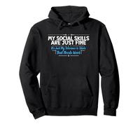 My Social Skills Are Just Fine - Funny Sarcastic Pullover Hoodie