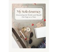 My Solo Journey: Discovering the World, and Myself, One Page at a Time