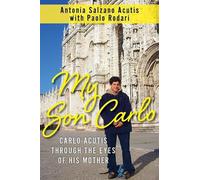 My Son Carlo: Carlo Acutis Through the Eyes of His Mother by Antonia Salzano Acu