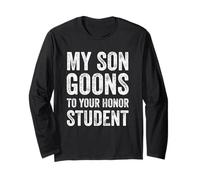 My Son Goons to Your Honor Student Funny Adult Humor Long Sleeve T-Shirt