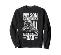 MY SON HAS YOUR BACK Proud Military Dad Sweatshirt