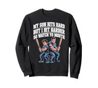 My Son Hits Hard But I Hit Harder So Watch Yo Mouth - Sweatshirt