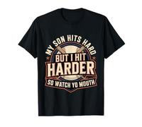 My Son Hits Hard But I Hit Harder So Watch Yo Mouth |- T-Shirt