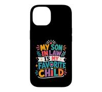 My Son In Law Has Always Been My Most Favorite Child Ever Case for iPhone 14