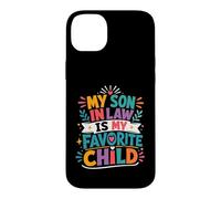 My Son In Law Has Always Been My Most Favorite Child Ever Case for iPhone 14 Plus