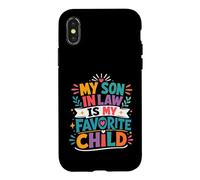 My Son In Law Has Always Been My Most Favorite Child Ever Case for iPhone X/XS