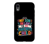 My Son In Law Has Always Been My Most Favorite Child Ever Case for iPhone XR