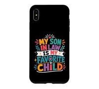 My Son In Law Has Always Been My Most Favorite Child Ever Case for iPhone XS Max