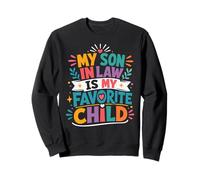 My Son In Law Has Always Been My Most Favorite Child Ever Sweatshirt