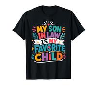 My Son in Law Has Always Been My Most Favorite Child Ever T-Shirt