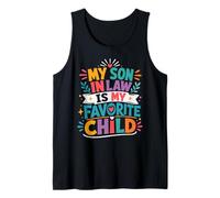 My Son in Law Has Always Been My Most Favorite Child Ever Tank Top