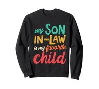 My Son-In-Law Is My Favorite Child Father's Day Family Humor Sweatshirt