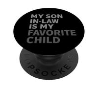 My Son In-Law Is My Favorite Child PopSockets Adhesive PopGrip