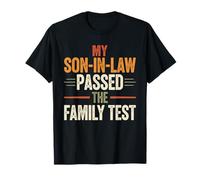 My Son in Law Passed The Family Test Funny Family Humor T-Shirt