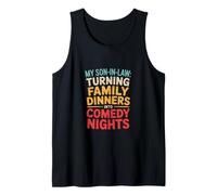 MY SON-IN-LAW: Turning Family Dinners Funny Tank Top