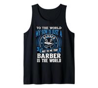My Son is A Barber But to Me This Barber is The World Tank Top