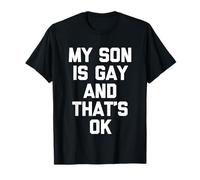 My Son Is Gay & That's OK - Funny Saying Gay Son Pride Gay T-Shirt