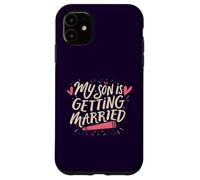 My Son Is Getting Married Proud Parents Funny Wedding Day Case for iPhone 11