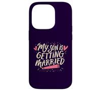 My Son Is Getting Married Proud Parents Funny Wedding Day Case for iPhone 14 Pro