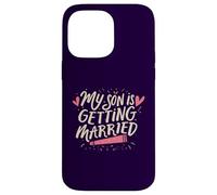My Son Is Getting Married Proud Parents Funny Wedding Day Case for iPhone 14 Pro Max