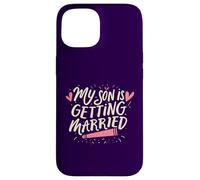 My Son Is Getting Married Proud Parents Funny Wedding Day Case for iPhone 15