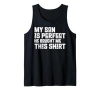My Son is Perfect he Bought me This Tank Top
