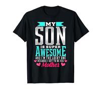 My Son Is Super Awesome and I Am His Lucky Mother Funny T-Shirt