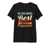 My Son Knows Best He is A Programmer Computer Scientist Premium T-Shirt