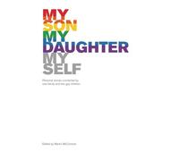 My Son, My Daughter, Myself: Personal stories connected by one family and two gay children