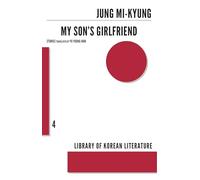 My Son`s Girlfriend: 4 (Library of Korean Literature, 04)