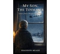 My Son, The Toymaker: Letters from a Disappointed Mother