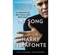 My Song: A Memoir of Art, Race, and Defiance: Written by Harry Belafonte, 2012 Edition, (Reprint) Publisher: Vintage Books [Paperback]